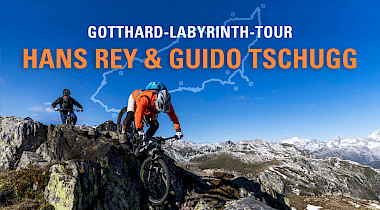 Gotthard Labyrinth Tour mit Hans Rey & Guido Tschugg